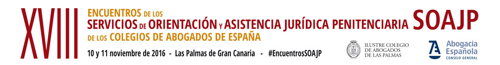 XVIII Encuentros de los Servicios de Orientaci&oacute;n y Asistencia Jur&iacute;dica Penitenciaria (SOAJP) de los Colegios de Abogados de Espa&ntilde;a