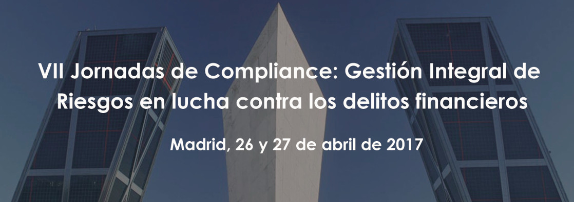 VII Jornadas Internacionales de Compliance: Gesti&oacute;n integral de riesgos en la lucha contra los delitos financieros