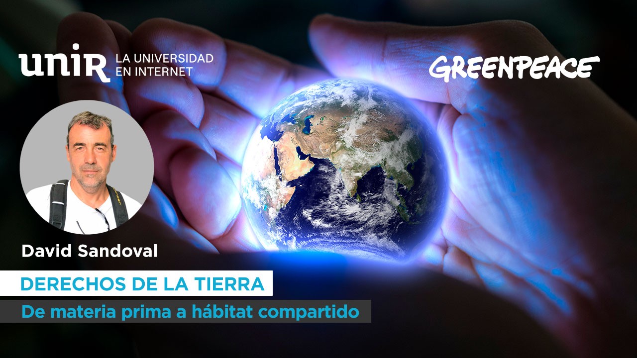 Derechos de la Tierra: de materia prima a h&aacute;bitat compartido