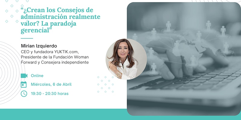 Webinar &iquest;Crean los Consejos de Adm&oacute;n realmente valor? La paradoja gerencial