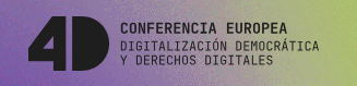 Conferencia Europea 4D: Digitalizaci&oacute;n democr&aacute;tica y derechos digitales